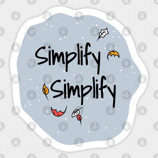 Simplify Simplify Sticker by faiiryliite